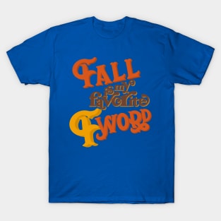 Fall is my favorite f word T-Shirt